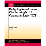 Designing Asynchronous Circuits using NULL Convention Logic Designing Asynchronous Circuits using NULL Convention Logic